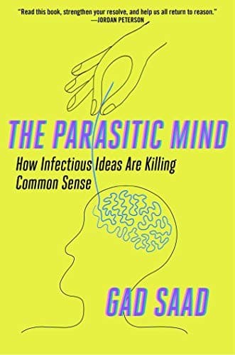 Cover of The Parasitic Mind How Infectious Ideas Are Killing Common Sense
