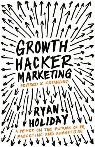 Cover of Growth Hacker Marketing A Primer on the Future of PR, Marketing, and Advertising