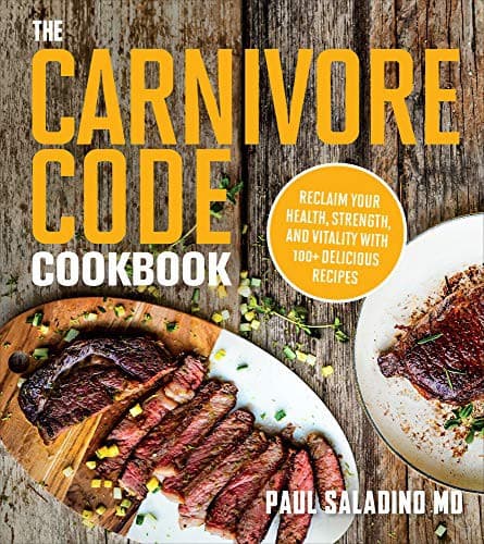 Cover of The Carnivore Code Cookbook Reclaim Your Health, Strength, and Vitality with 100 Delicious Recipes