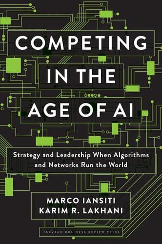 Cover of Competing in the Age of AI Strategy and Leadership When Algorithms and Networks Run the World