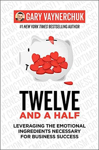 Cover of Twelve and a Half Leveraging the Emotional Ingredients Necessary for Business Success