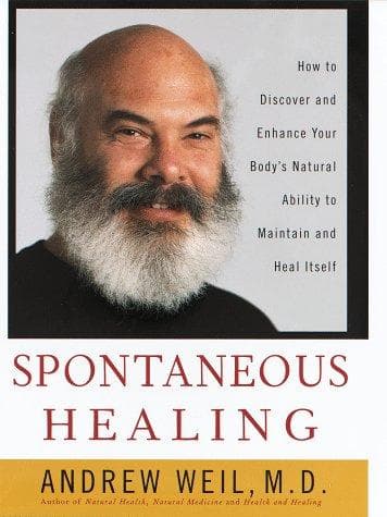 Cover of Spontaneous healing how to discover and embrace your bodys natural ability to maintain and heal itself