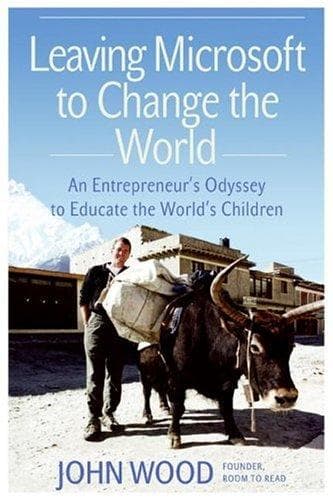 Cover of Leaving Microsoft to Change the World An Entrepreneur's Odyssey to Educate the World's Children