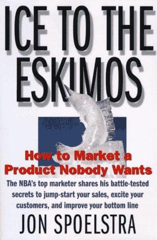 Cover of Ice to the Eskimos How to Market a Product Nobody Wants