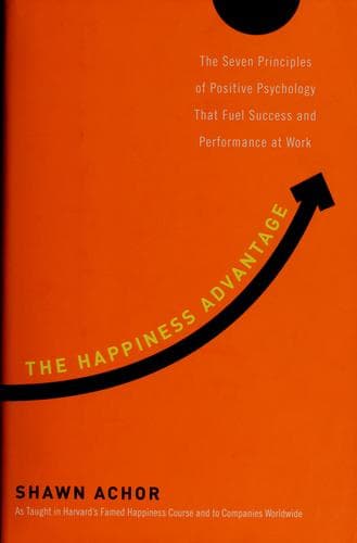 Cover of The Happiness Advantage The Seven Principles of Positive Psychology That Fuel Success and Performance at Work