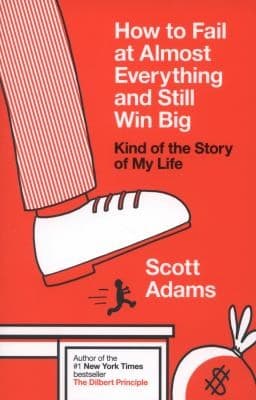 Cover of How to Fail at Almost Everything and Still Win Big Kind of the Story of My Life
