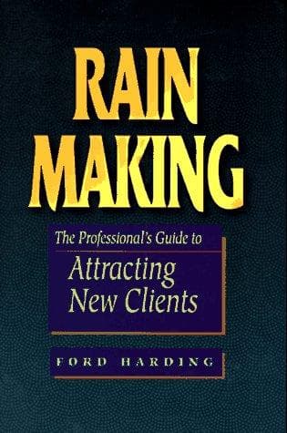 Cover of Rain Making Attract New Clients No Matter What Your Field