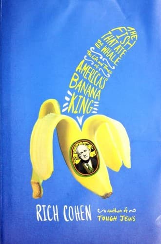 Cover of The Fish That Ate the Whale The Life and Times of America's Banana King