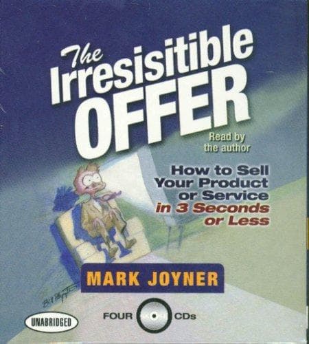 Cover of The Irresistible Offer How to Sell Your Product or Service in 3 Seconds or Less